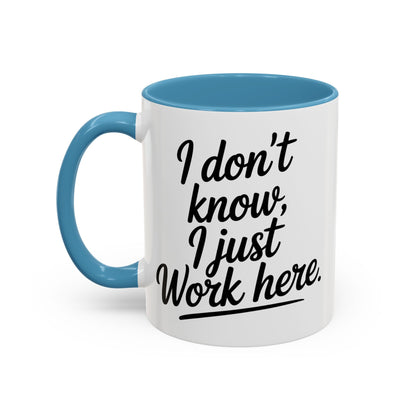 I Don't Know I Just Work Here, Gift for Coworkers, Office Humor, Employee Present, Black Handle Mug