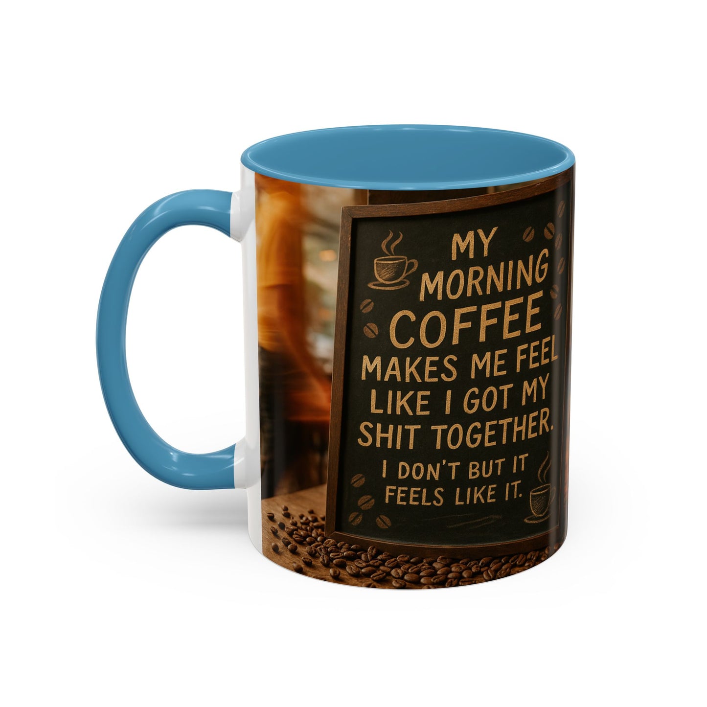 Coffee Makes Me Feel Like I Got My Shit Together I Don't - Funny Coffee Mug, Coffee Gift, Morning Boost Mug, Coffee Addict Present
