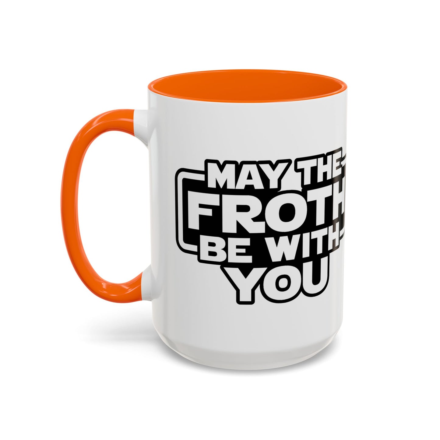 May The Froth Be With You, Coffee Lover Mug