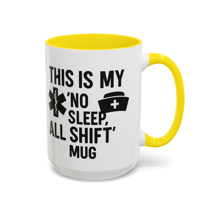 This Is My No Sleep All Shift Mug, Gift for Healthcare Workers, Black Accent Mug, Funny Nursing Gift