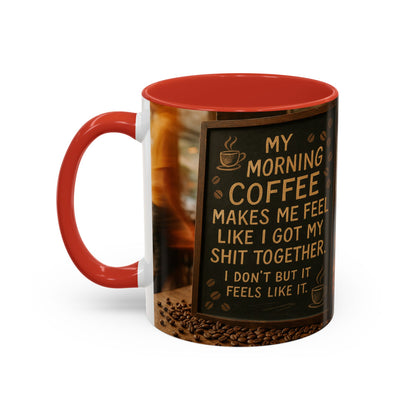 Coffee Makes Me Feel Like I Got My Shit Together I Don't - Funny Coffee Mug, Coffee Gift, Morning Boost Mug, Coffee Addict Present