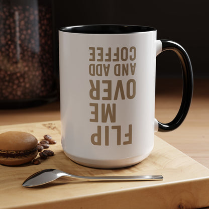 Flip Me Over and Add Coffee - Funny Coffee Mug Stylish Gift for Coffee Lovers