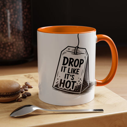 Drop It Like Its Hot -Funny Tea Lover's Coffee Mug, Gift for Tea Enthusiasts, Unique Kitchen Decor