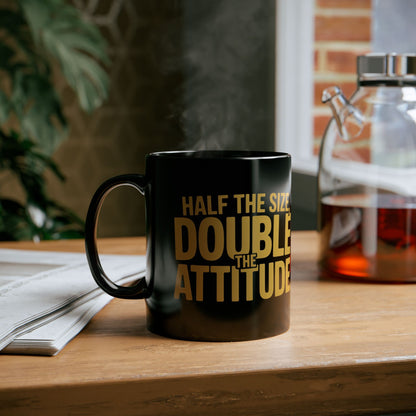 Half the Size, Double the Attitude Mug | Funny Coffee Cup, Gift for Coffee Lovers, Quirky Quote Mug, Humor Coffee Mug, Ideal for Birthdays