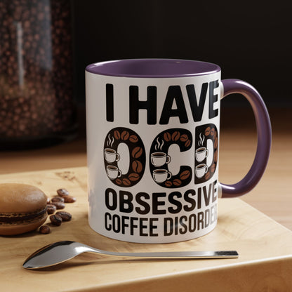 I Have OCD (Obsessive Coffee Disorder), Gift for Coffee Addicts, Funny Office Cup
