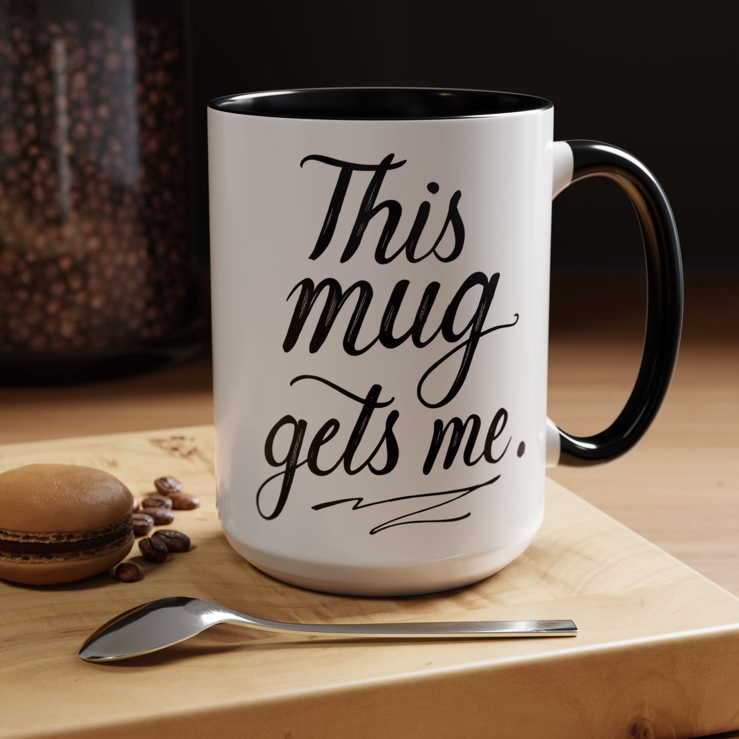 This Mug Gets Me - Accent Coffee Mug for Coffee Lovers