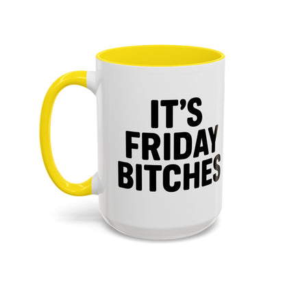 It's Friday Bitches - Funny Coffee Mug - Gift for Friends