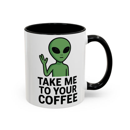 Funny Alien Coffee Mug - Take Me To Your Coffee, Humorous Gift for Coffee Lovers, Unique Office Decor, Birthday Gift
