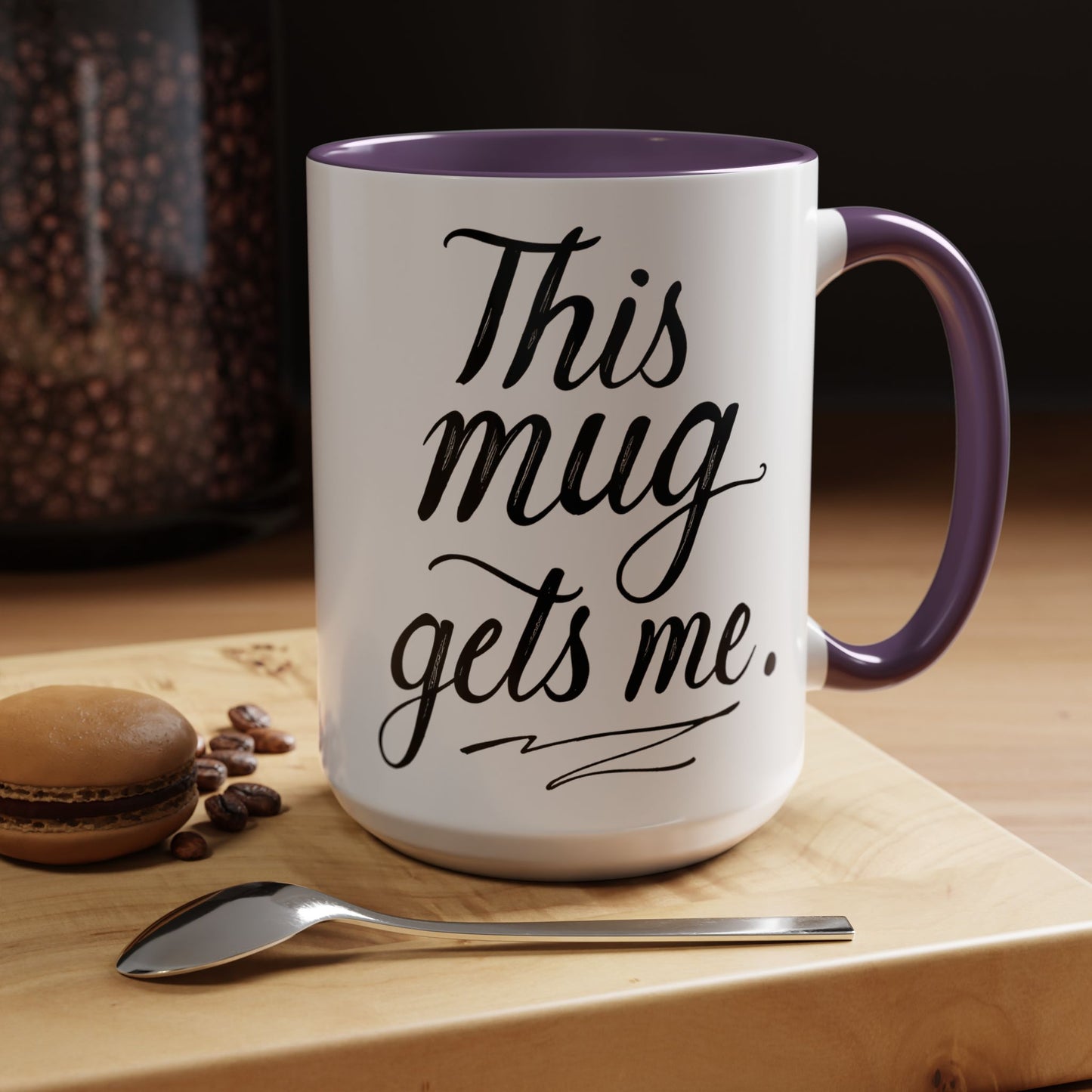 This Mug Gets Me - Accent Coffee Mug for Coffee Lovers