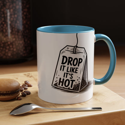 Drop It Like Its Hot -Funny Tea Lover's Coffee Mug, Gift for Tea Enthusiasts, Unique Kitchen Decor