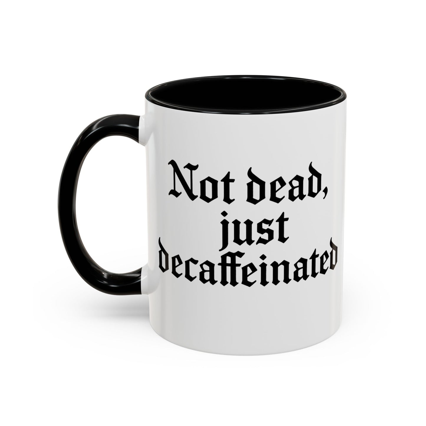 Not Dead Just Decaffeinated Coffee Mug - Gothic Style Mug, Funny Gift for Coffee Lovers, Halloween Decor, Home Office Mug