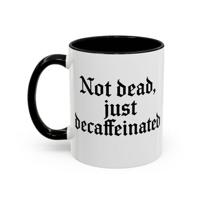 Not Dead Just Decaffeinated Coffee Mug - Gothic Style Mug, Funny Gift for Coffee Lovers, Halloween Decor, Home Office Mug