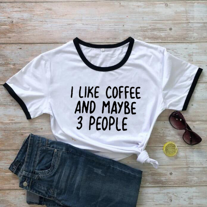 I Like Coffee And Maybe 3 People Casual Short-sleeved T-shirt