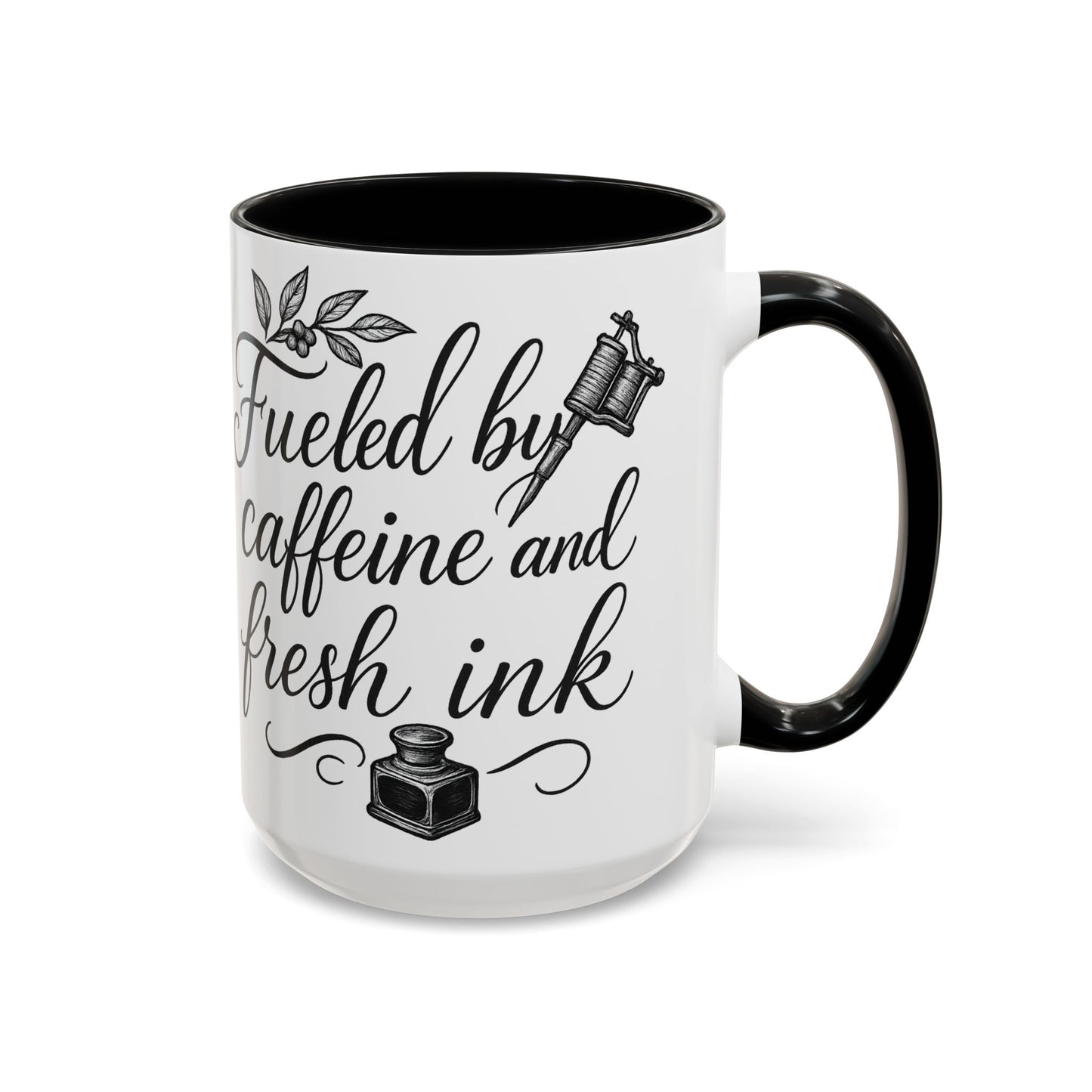Fueled by Caffeine and Fresh Ink - Gift for Tattoo Enthusiast and Artist, 11oz & 15oz