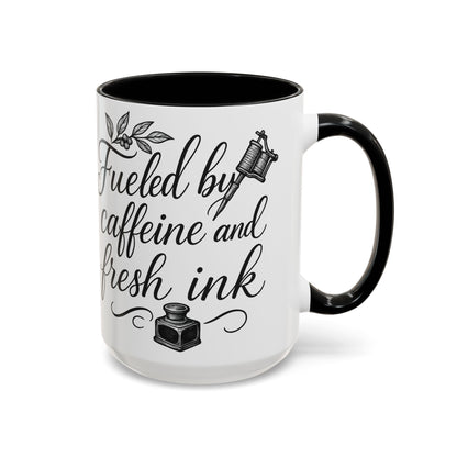 Fueled by Caffeine and Fresh Ink - Gift for Tattoo Enthusiast and Artist, 11oz & 15oz