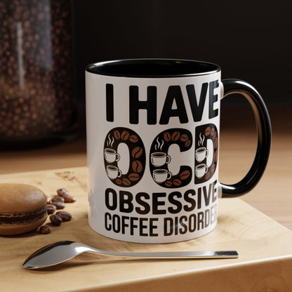I Have OCD (Obsessive Coffee Disorder), Gift for Coffee Addicts, Funny Office Cup