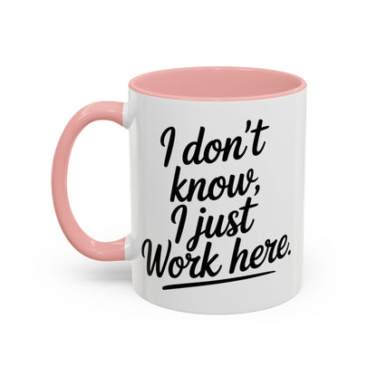 I Don't Know I Just Work Here, Gift for Coworkers, Office Humor, Employee Present, Black Handle Mug