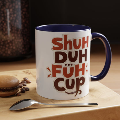 Shuh Duh Fuh CupFunny Accent Coffee Mug - Perfect Gift for Coffee Lovers!