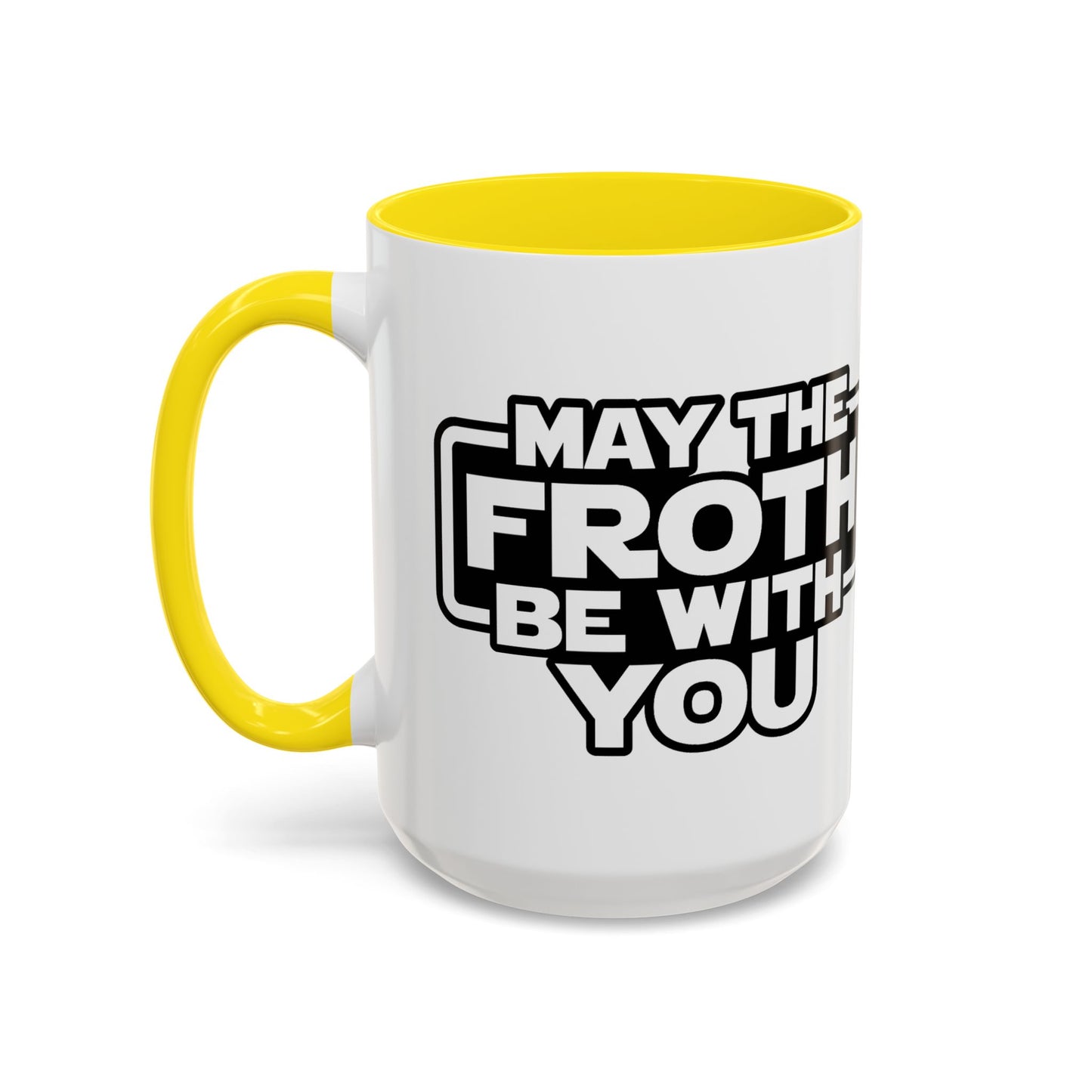 May The Froth Be With You, Coffee Lover Mug