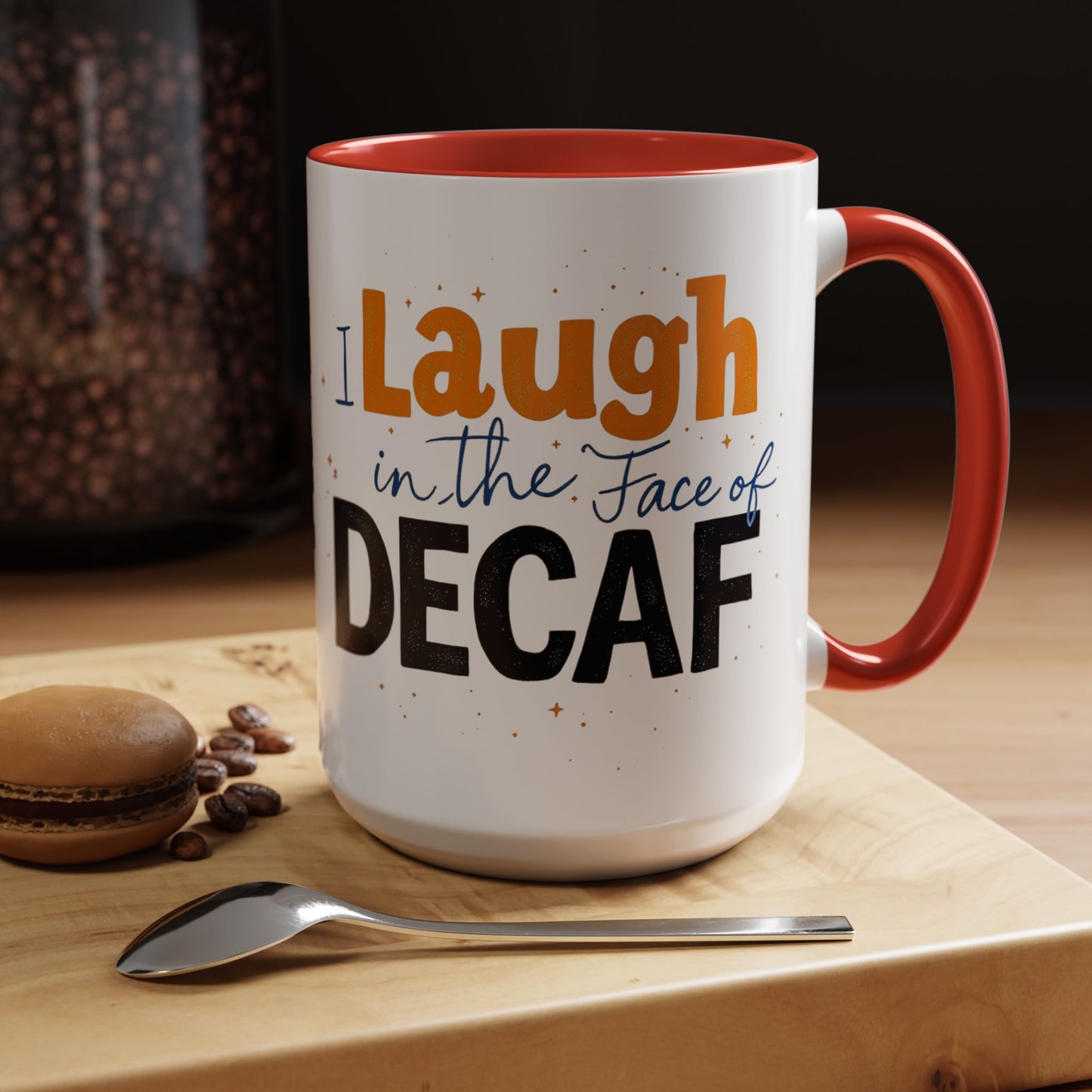Laugh in the face of Decaf - Humorous Coffee Mug