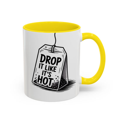 Drop It Like Its Hot -Funny Tea Lover's Coffee Mug, Gift for Tea Enthusiasts, Unique Kitchen Decor