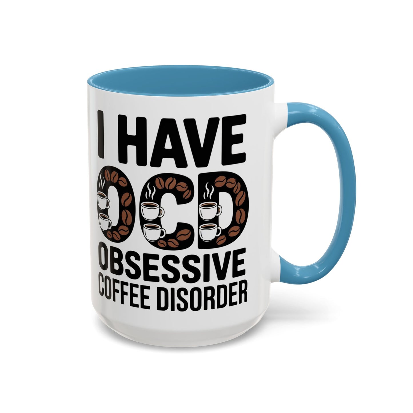 I Have OCD (Obsessive Coffee Disorder), Gift for Coffee Addicts, Funny Office Cup