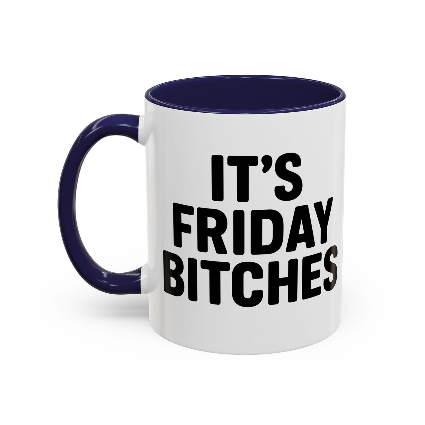 It's Friday Bitches - Funny Coffee Mug - Gift for Friends