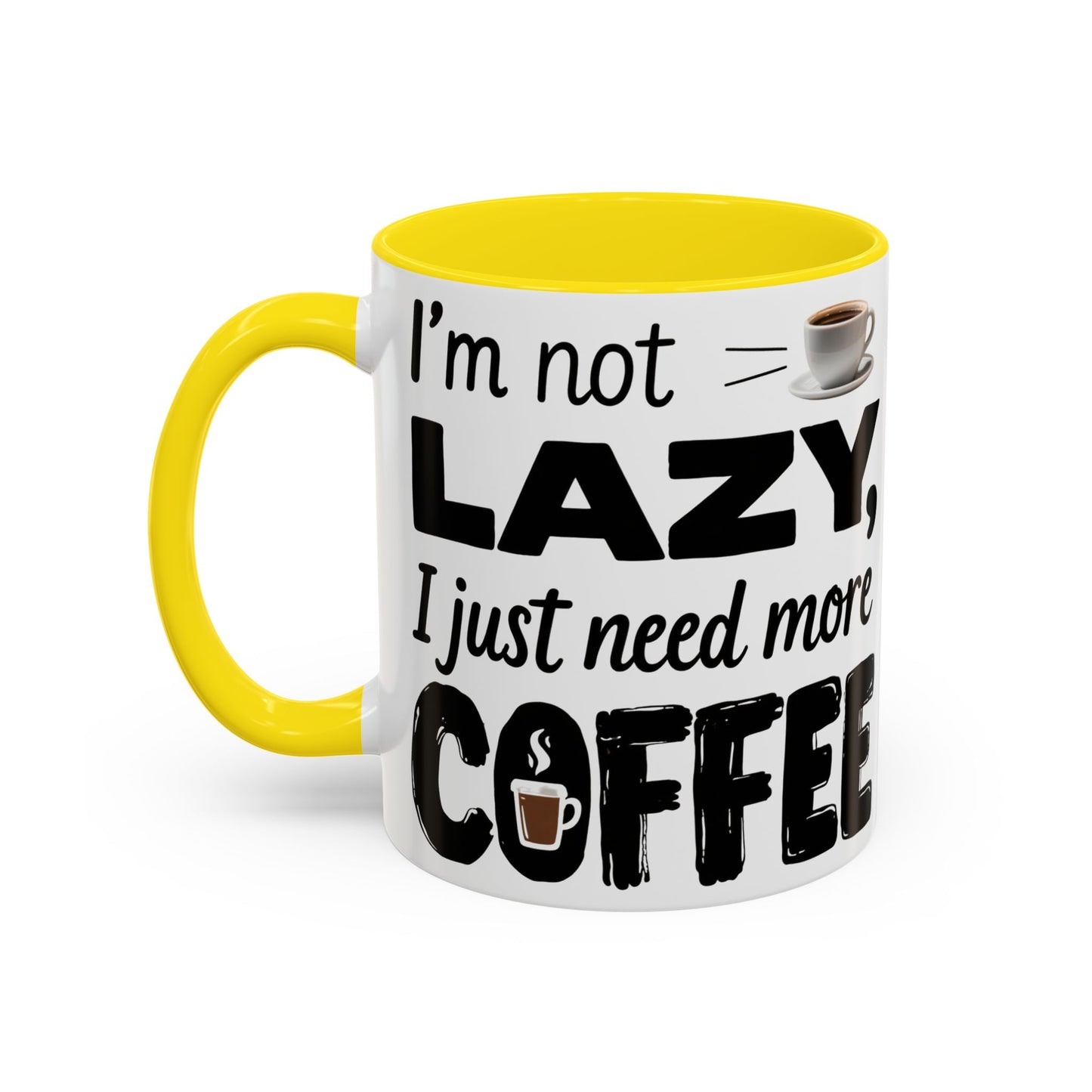 I'm Not Lazy Just Need More Coffee, Gift for Coffee Lovers, Home Office Mug, Unique Ceramic Cup