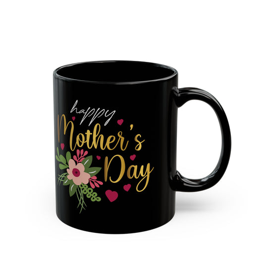 Happy Mothers Day with flower on Black 11 oz Coffee Mug - Great gift for the coffee lover