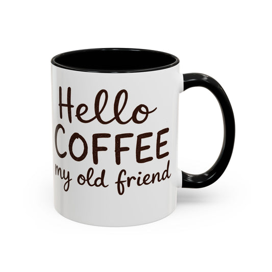 Hello Coffee my old friend - Cozy Reminder for Coffee Lovers, Friends Gift, Office Essentials, Morning Motivation