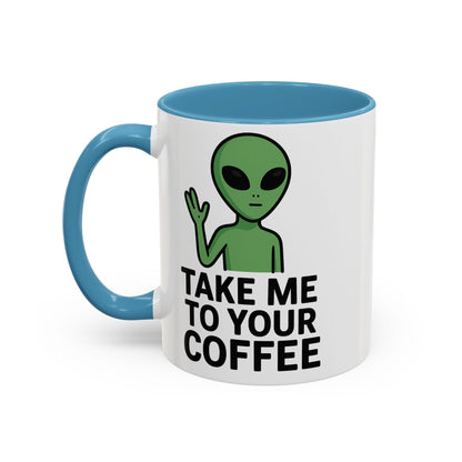 Funny Alien Coffee Mug - Take Me To Your Coffee, Humorous Gift for Coffee Lovers, Unique Office Decor, Birthday Gift