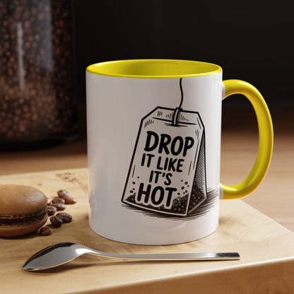 Drop It Like Its Hot -Funny Tea Lover's Coffee Mug, Gift for Tea Enthusiasts, Unique Kitchen Decor