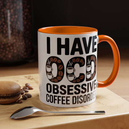 I Have OCD (Obsessive Coffee Disorder), Gift for Coffee Addicts, Funny Office Cup