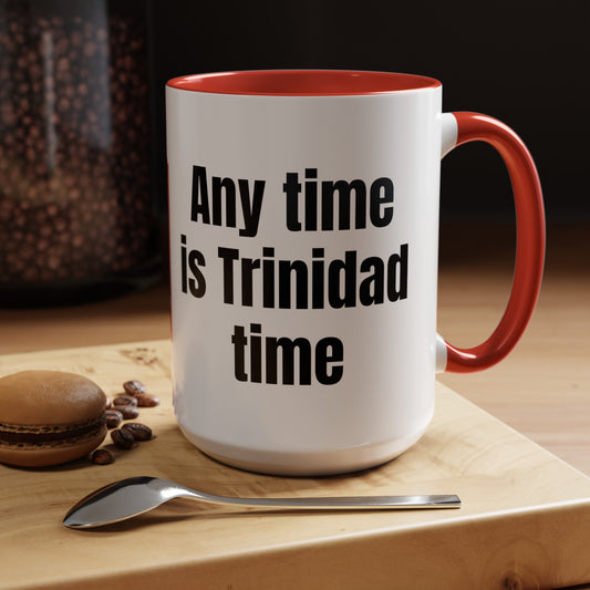 Trinidad Any time is Trinidad time 11ox coffee mug - great gift for the coffee lover