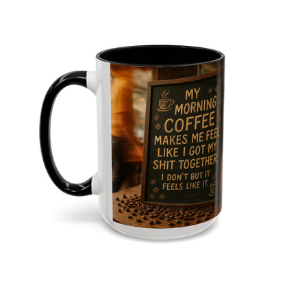 Coffee Makes Me Feel Like I Got My Shit Together I Don't - Funny Coffee Mug, Coffee Gift, Morning Boost Mug, Coffee Addict Present