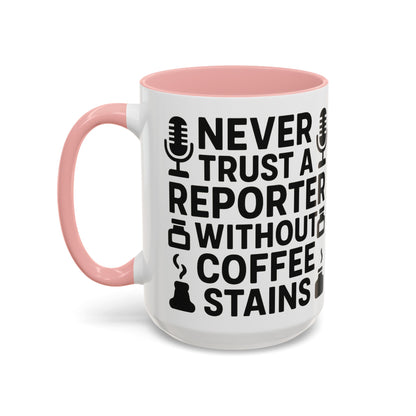 Never Trust a Reporter without Coffee Stains - Funny Journalist Gift, Reporter Humor, Coffee Stain Mug