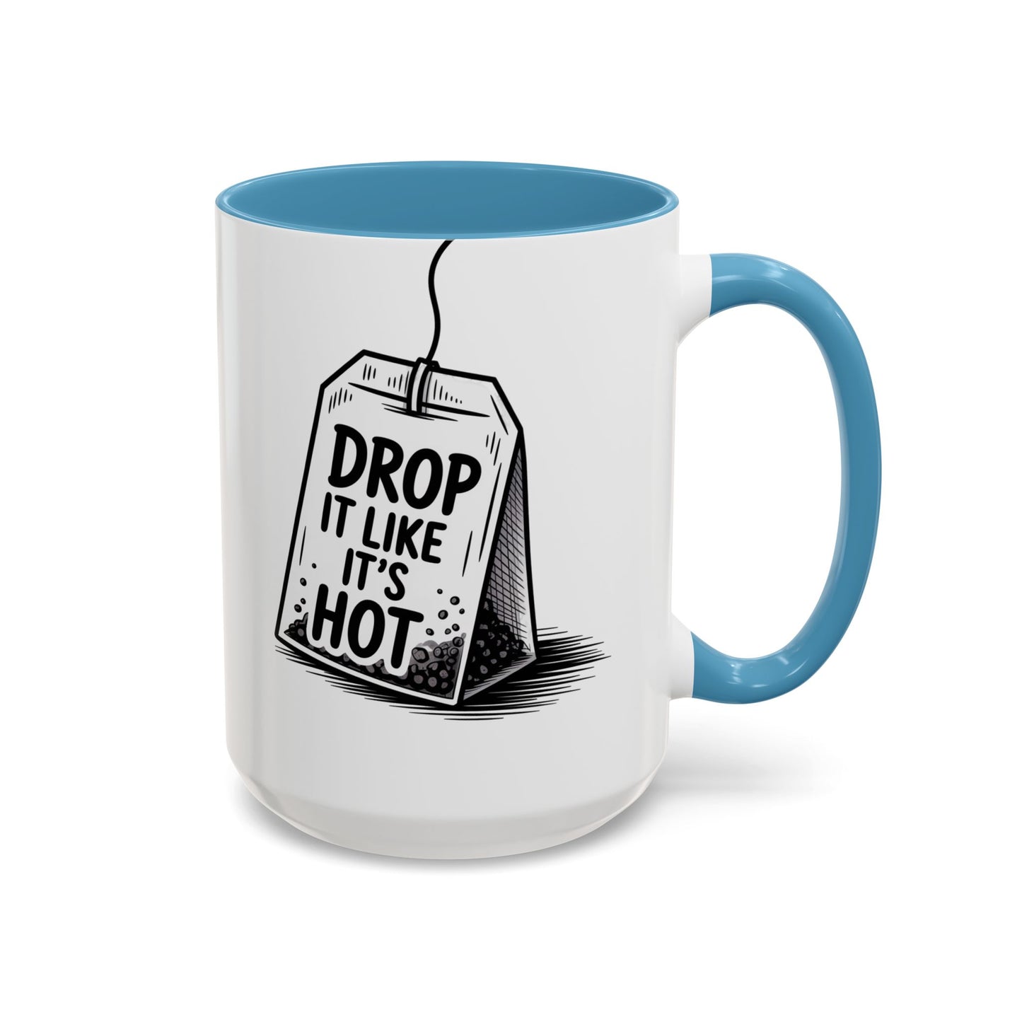 Drop It Like Its Hot -Funny Tea Lover's Coffee Mug, Gift for Tea Enthusiasts, Unique Kitchen Decor