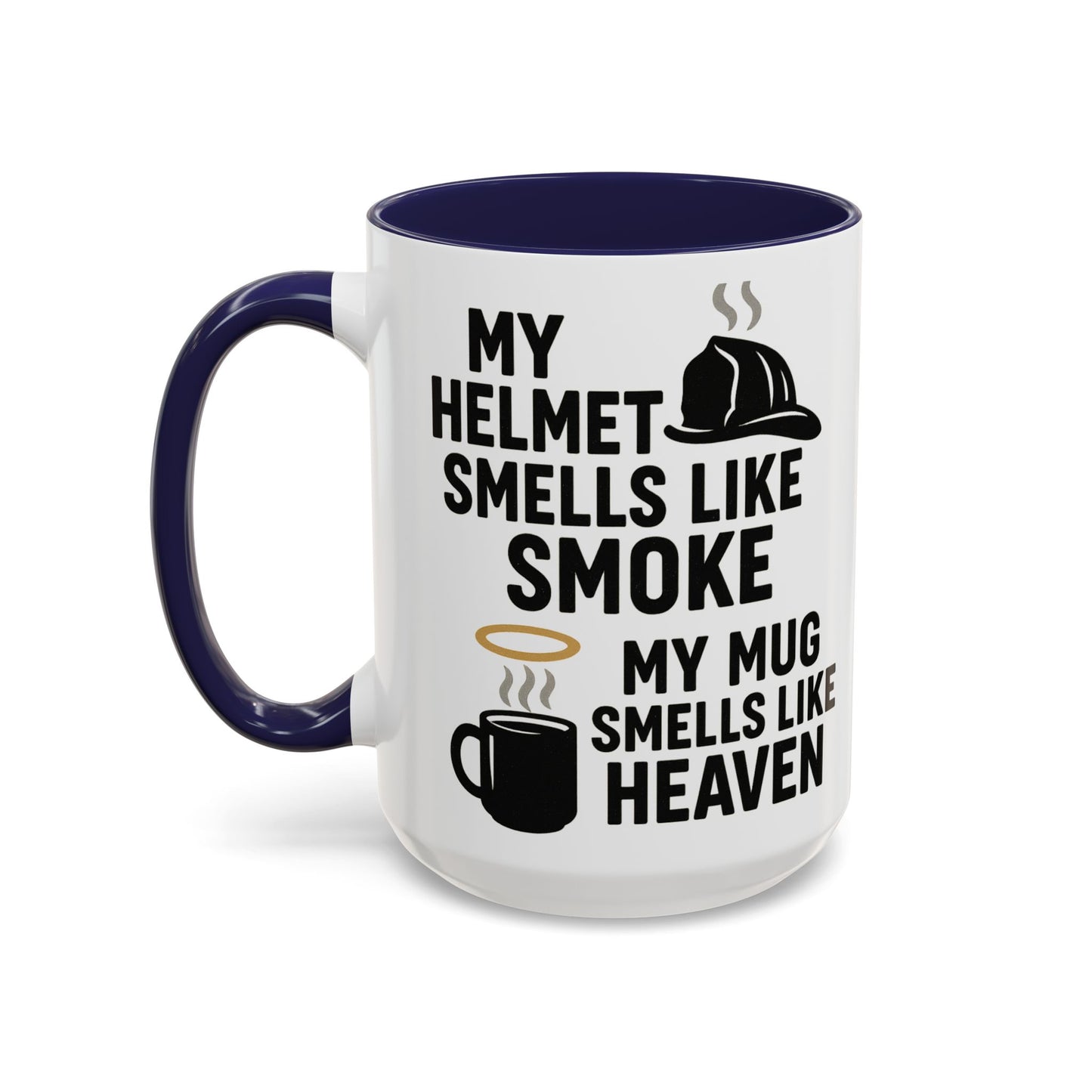 My Helmet Smells Like Smoke My Coffee Smells Like Heven -Funny Gift for Coffee Lovers, Firefighters