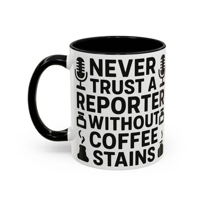 Never Trust a Reporter without Coffee Stains - Funny Journalist Gift, Reporter Humor, Coffee Stain Mug