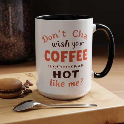 Wish your Coffee was Hot like Me - Humorous Coffee Mug
