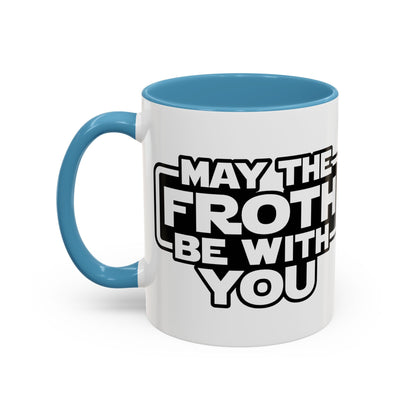 May The Froth Be With You, Coffee Lover Mug