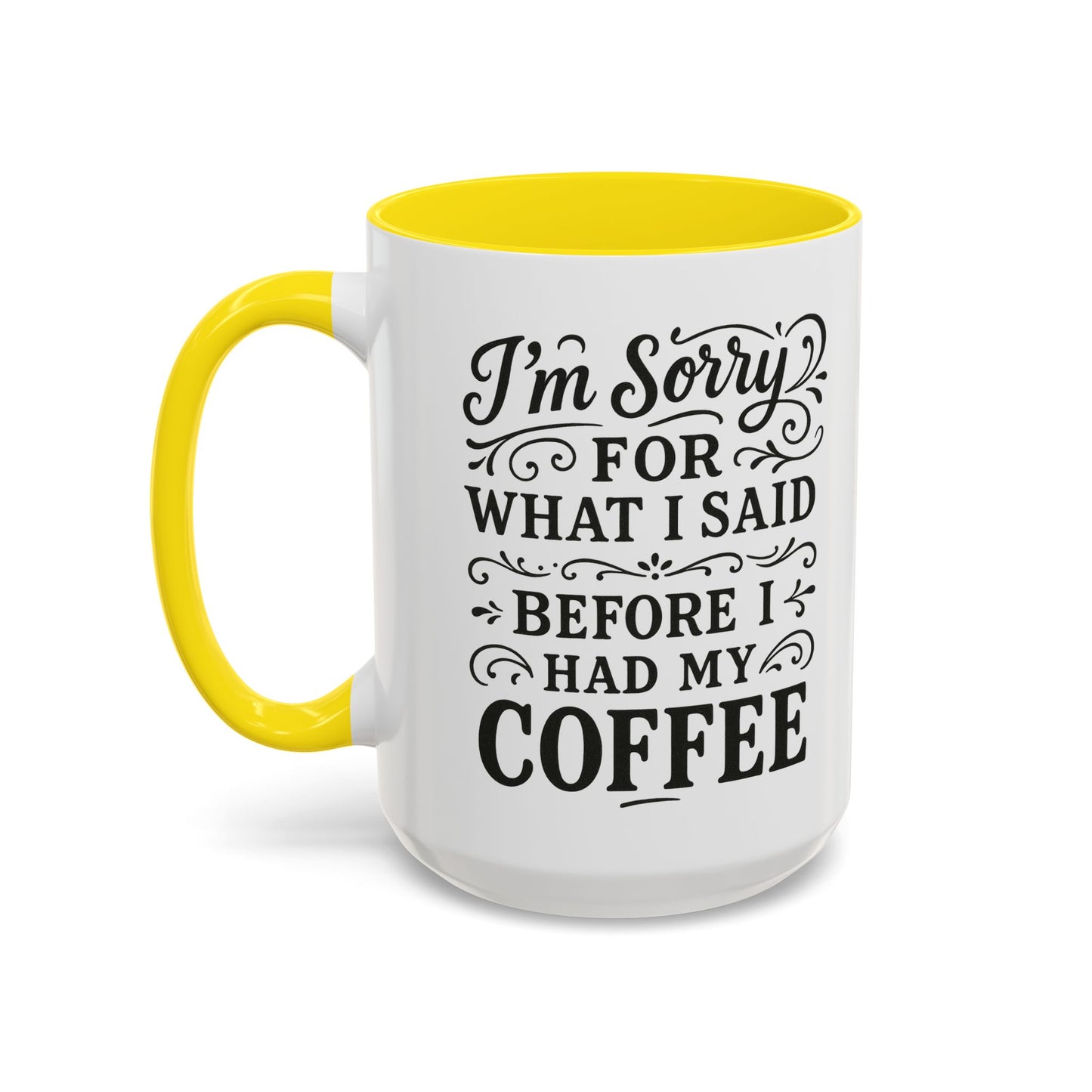I'm Sorry for what I said before my coffee - Funny Coffee Mug