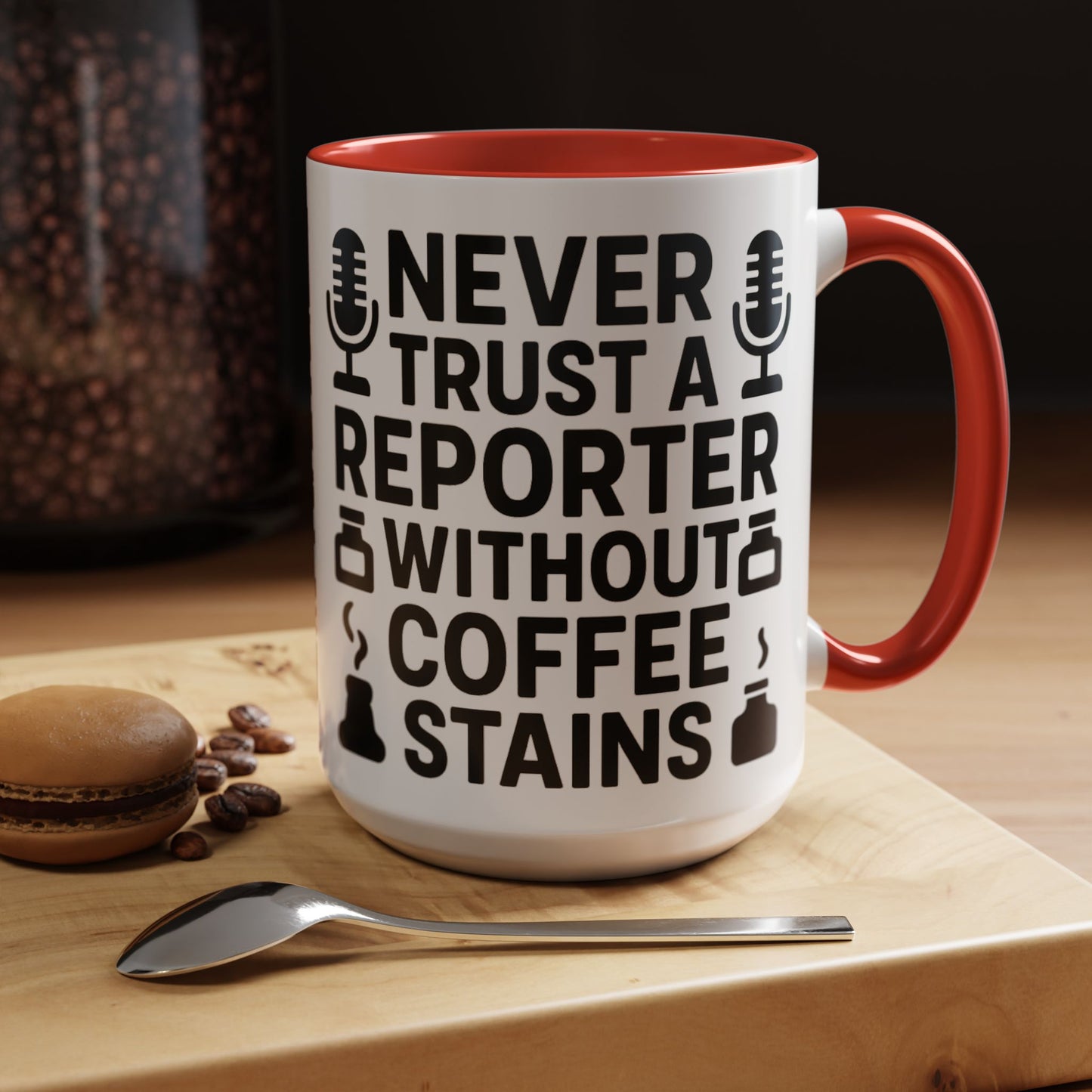 Never Trust a Reporter without Coffee Stains - Funny Journalist Gift, Reporter Humor, Coffee Stain Mug