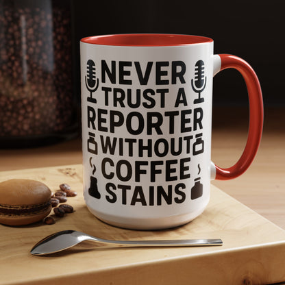 Never Trust a Reporter without Coffee Stains - Funny Journalist Gift, Reporter Humor, Coffee Stain Mug