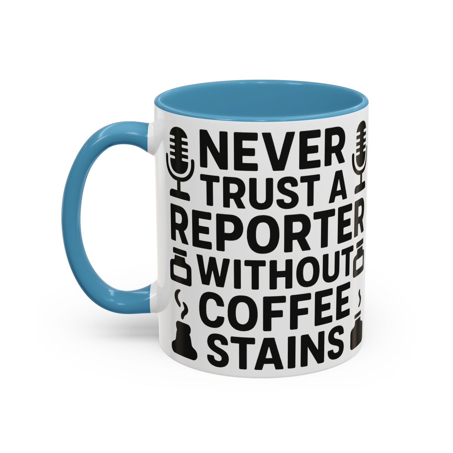 Never Trust a Reporter without Coffee Stains - Funny Journalist Gift, Reporter Humor, Coffee Stain Mug