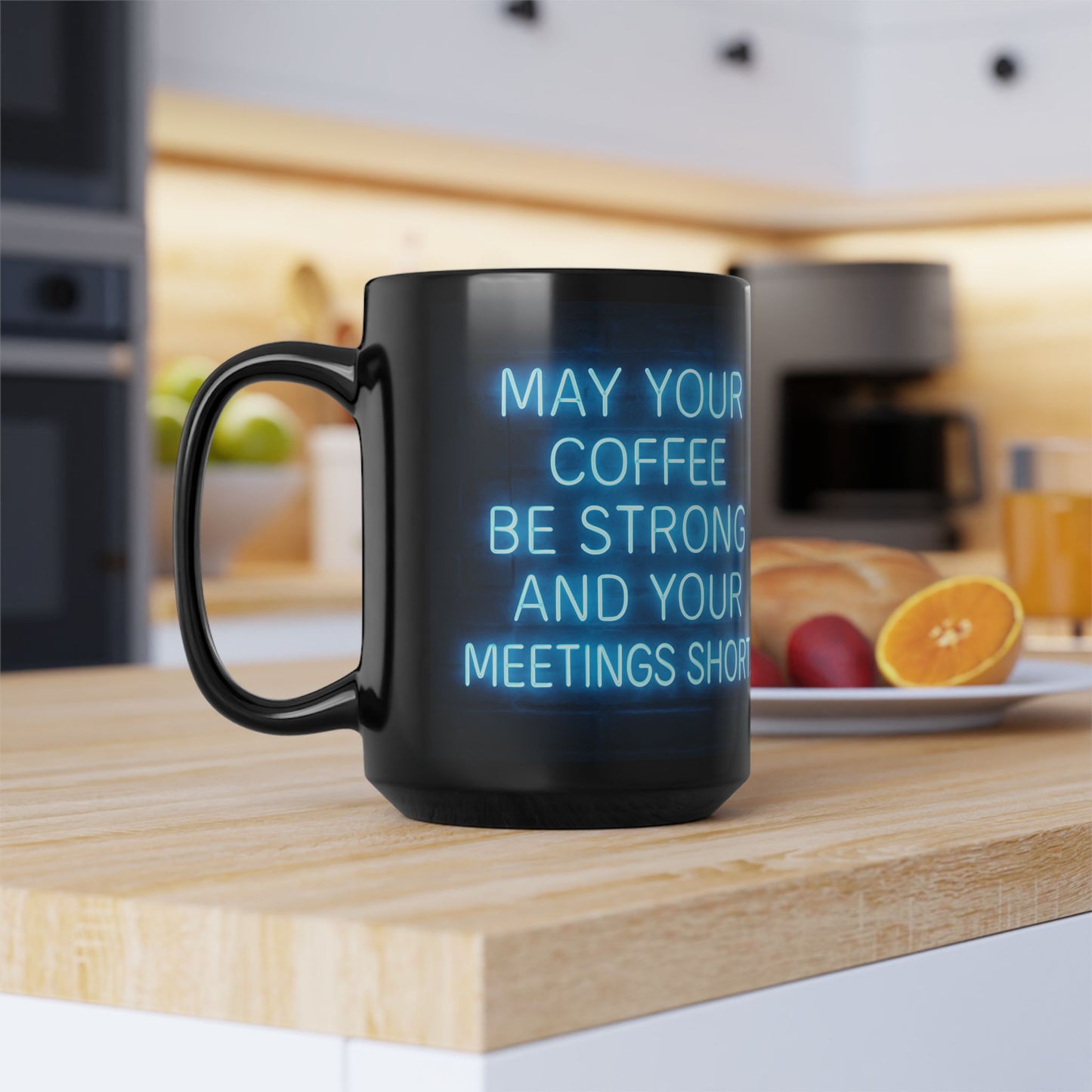 May Your Coffee Be Strong and Your Meetings Short - Motivational Black Mug,  Funny Coffee Cup
