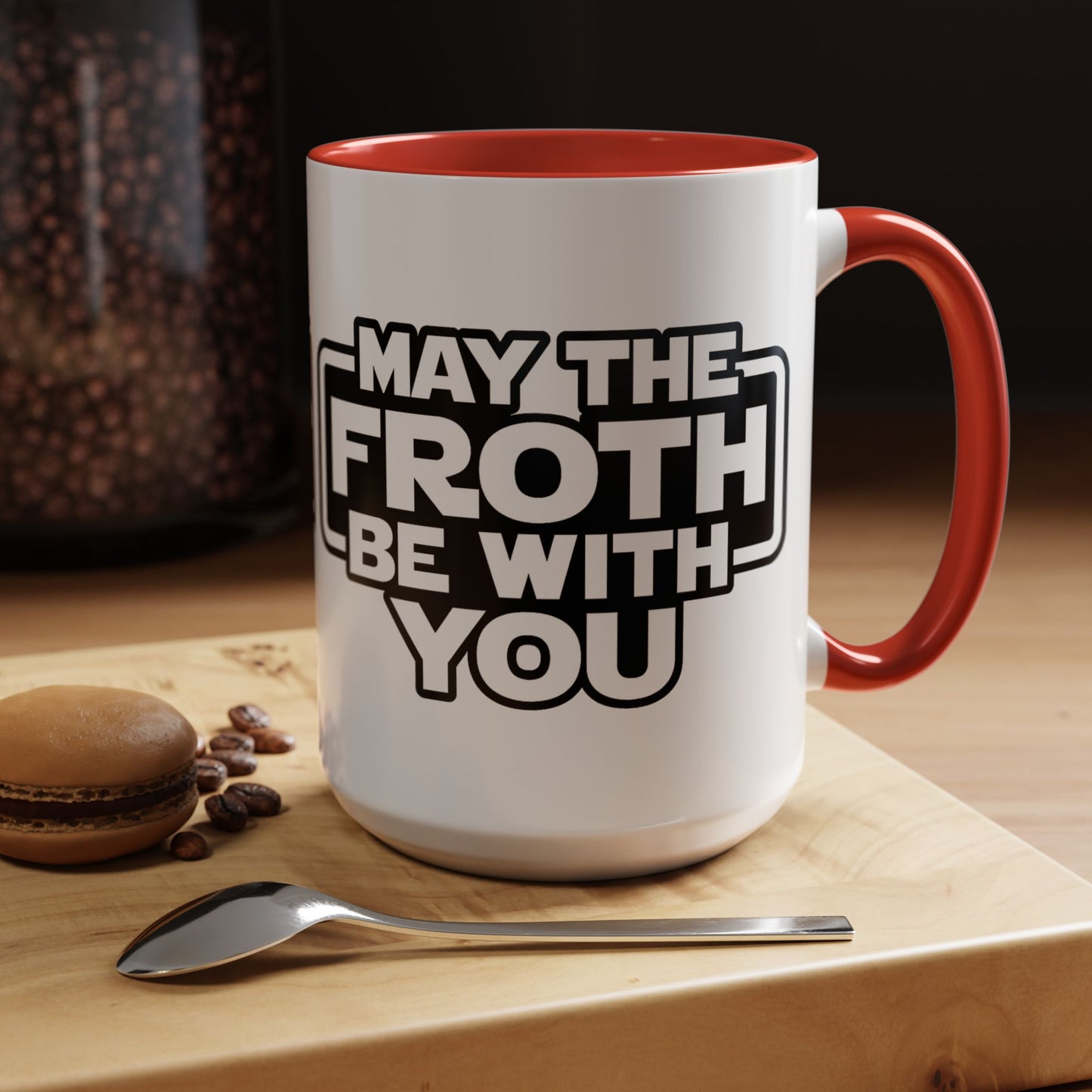 May The Froth Be With You, Coffee Lover Mug
