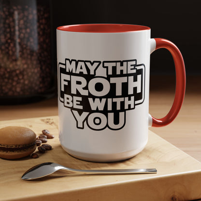 May The Froth Be With You, Coffee Lover Mug