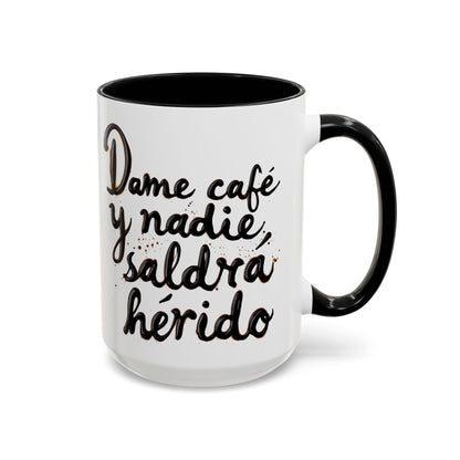 Dame cafe y nadie saldra herido - Perfect Gift for Coffee Lovers give me the coffee and no one gets hurt