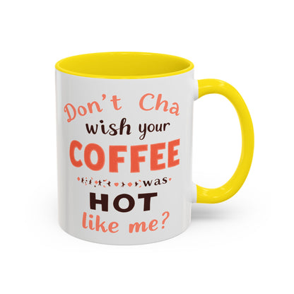 Wish your Coffee was Hot like Me - Humorous Coffee Mug